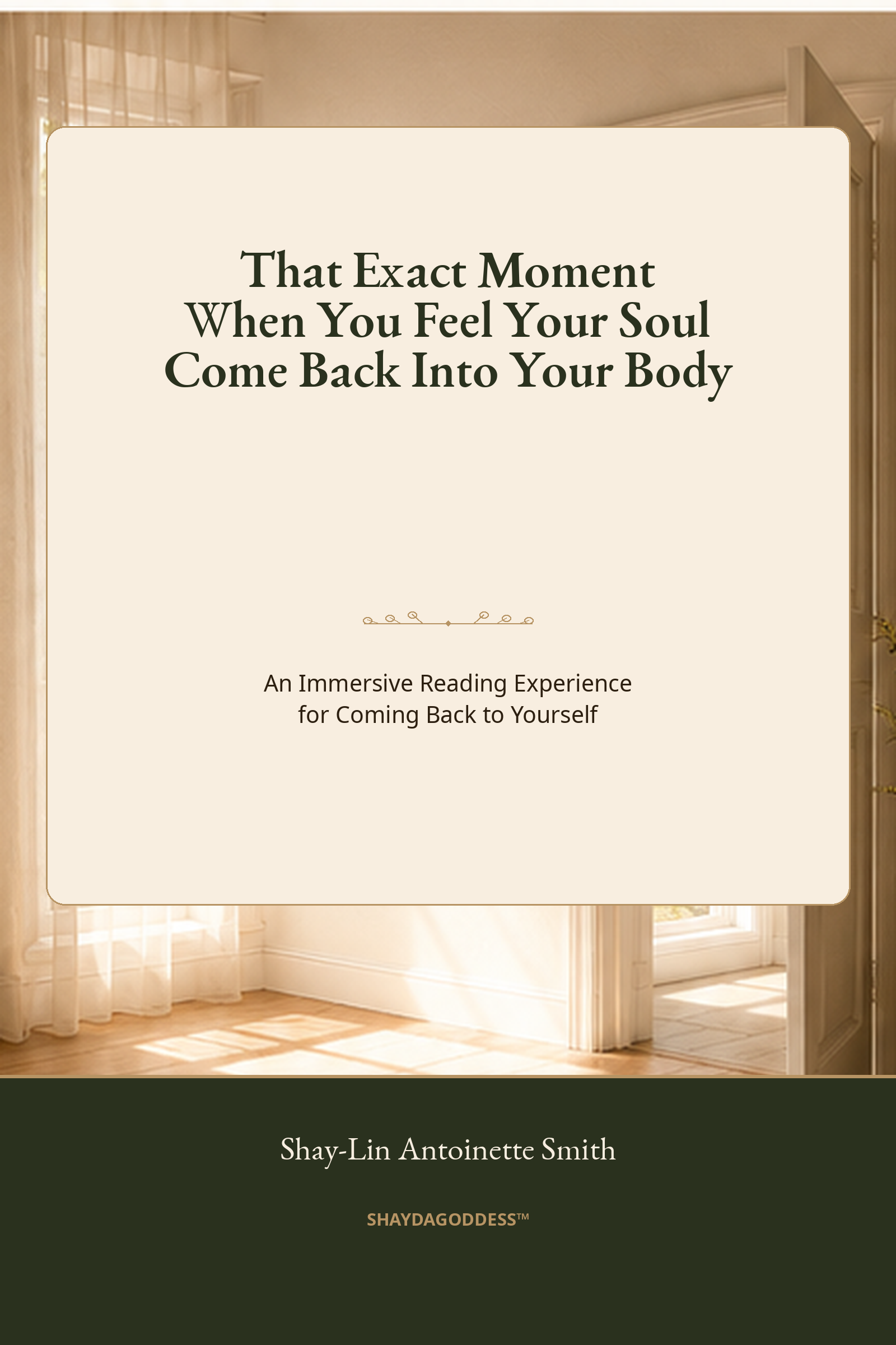 Cover of That Exact Moment When You Feel Your Soul Come Back Into Your Body by Shay-Lin Antoinette Smith; a sunlit doorway and warm interior frame the title